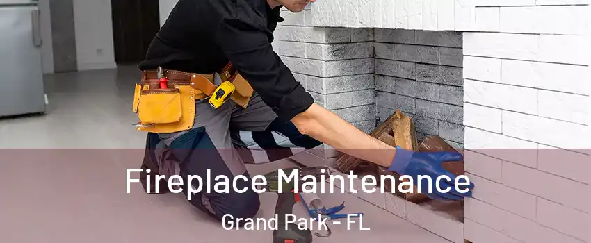 Fireplace Maintenance Grand Park - FL