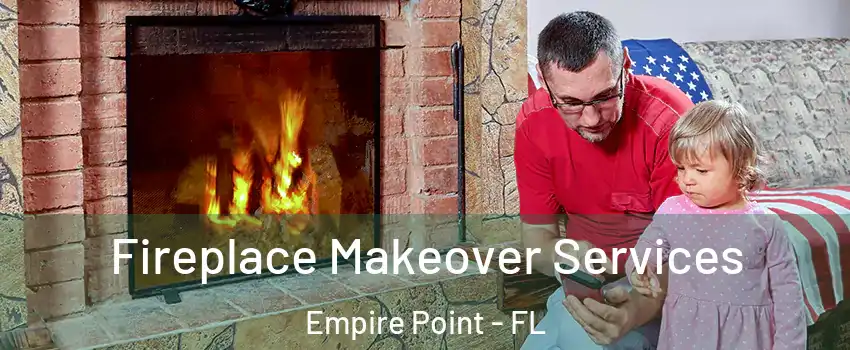 Fireplace Makeover Services Empire Point - FL