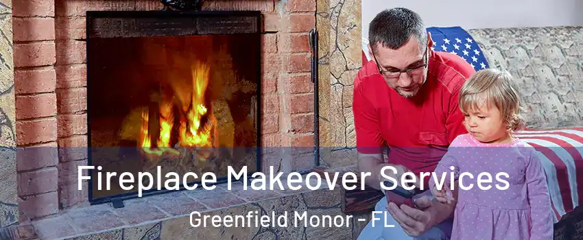 Fireplace Makeover Services Greenfield Monor - FL