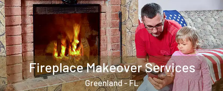 Fireplace Makeover Services Greenland - FL