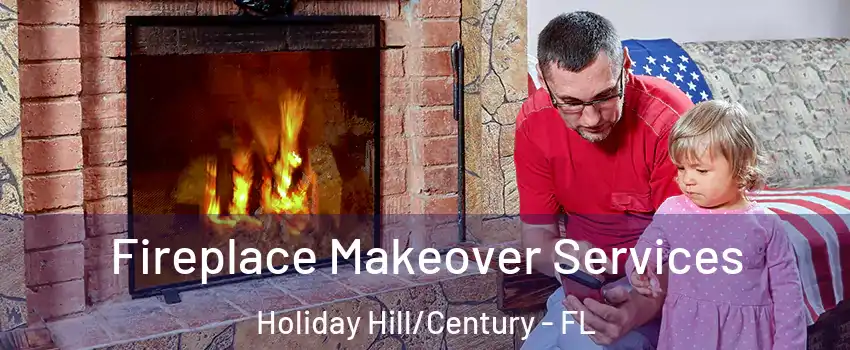 Fireplace Makeover Services Holiday Hill/Century - FL