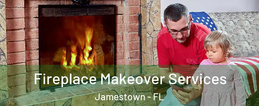 Fireplace Makeover Services Jamestown - FL