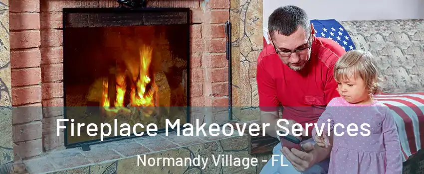 Fireplace Makeover Services Normandy Village - FL