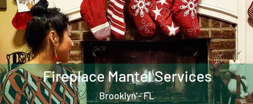 Fireplace Mantel Services Brooklyn - FL