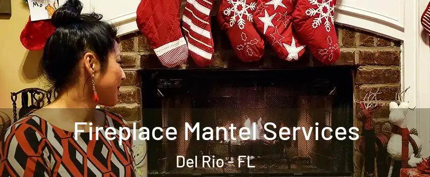 Fireplace Mantel Services Del Rio - FL