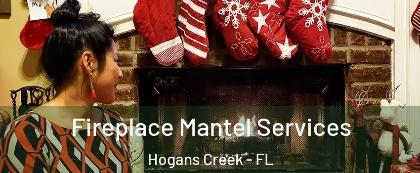 Fireplace Mantel Services Hogans Creek - FL