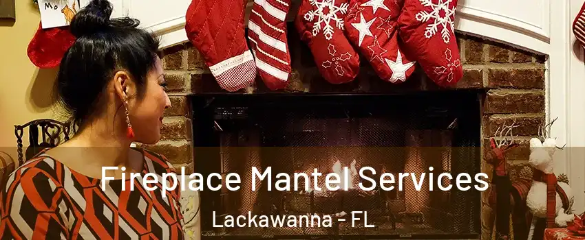 Fireplace Mantel Services Lackawanna - FL