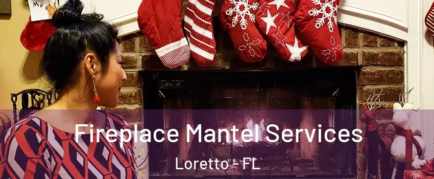 Fireplace Mantel Services Loretto - FL