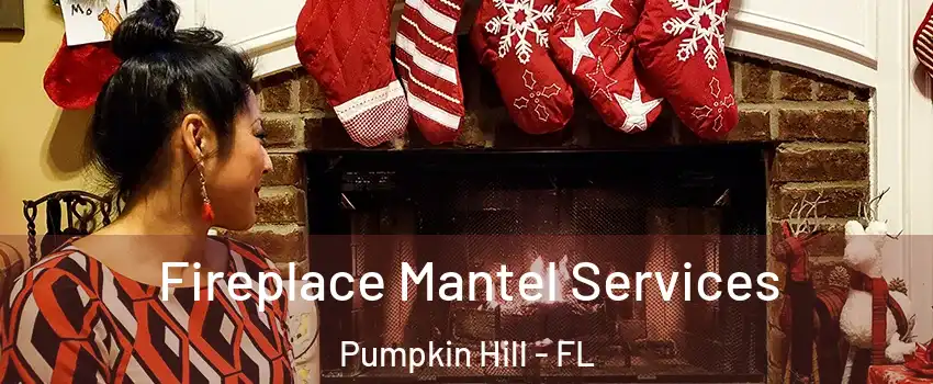 Fireplace Mantel Services Pumpkin Hill - FL