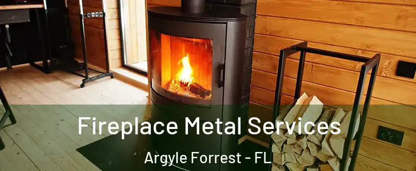 Fireplace Metal Services Argyle Forrest - FL