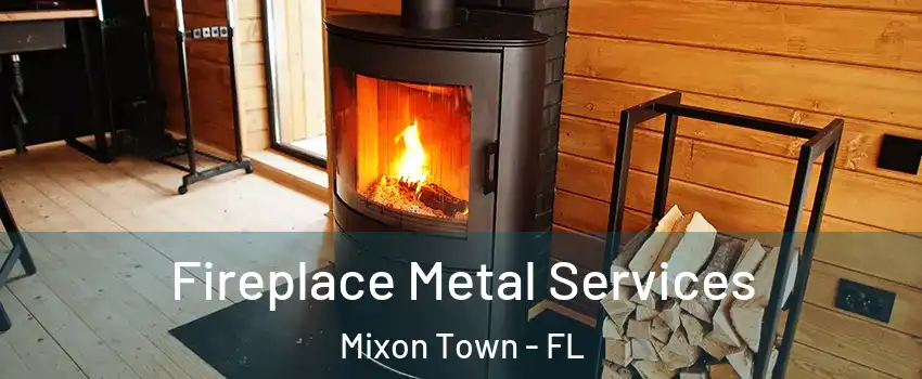 Fireplace Metal Services Mixon Town - FL