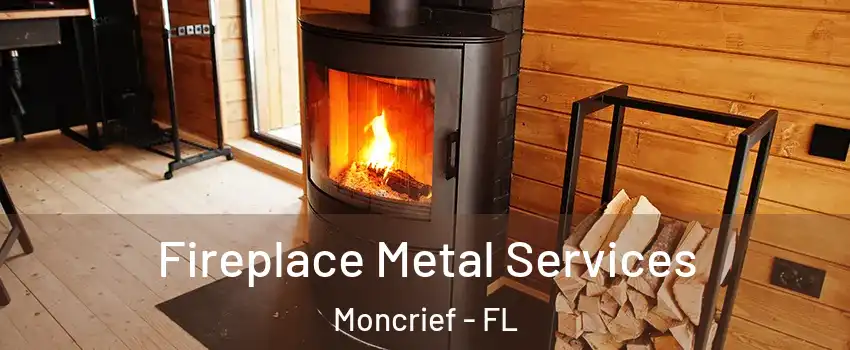 Fireplace Metal Services Moncrief - FL