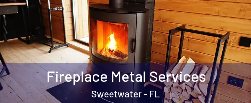 Fireplace Metal Services Sweetwater - FL