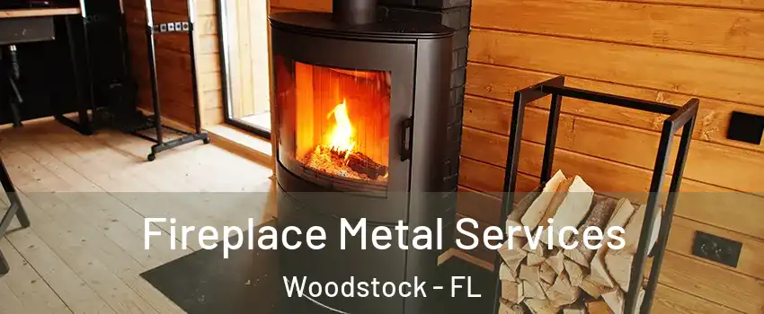 Fireplace Metal Services Woodstock - FL