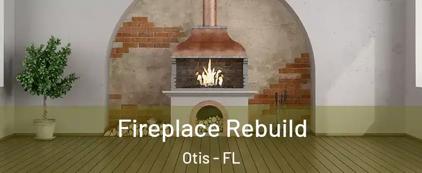 Fireplace Rebuild Otis - FL