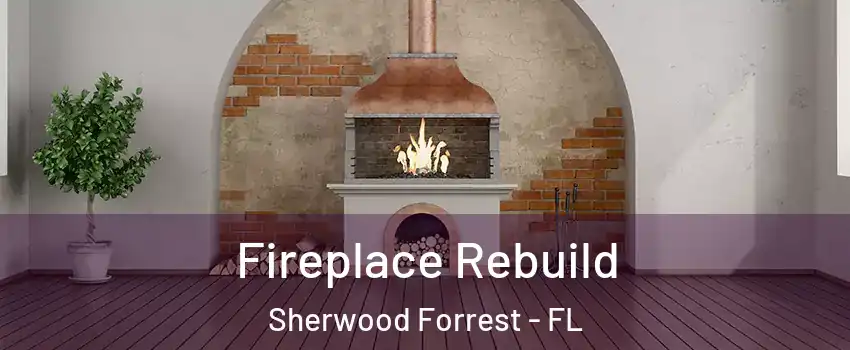 Fireplace Rebuild Sherwood Forrest - FL