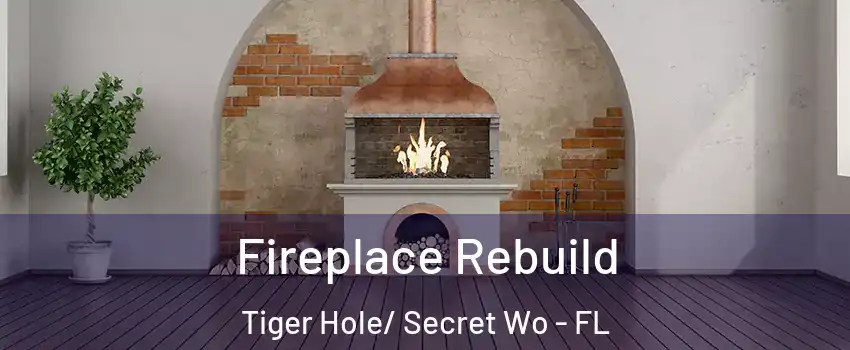 Fireplace Rebuild Tiger Hole/ Secret Wo - FL