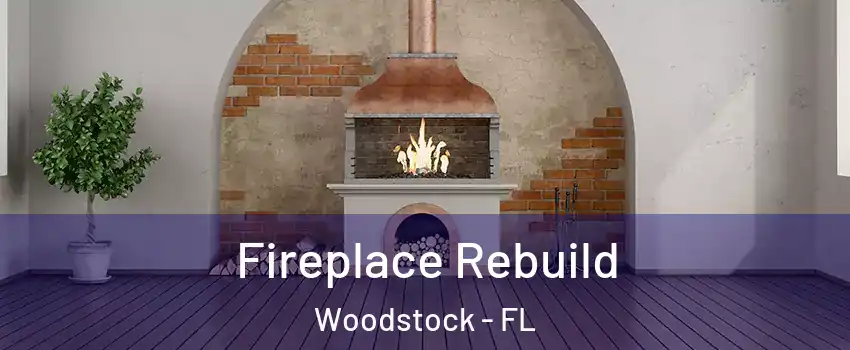 Fireplace Rebuild Woodstock - FL