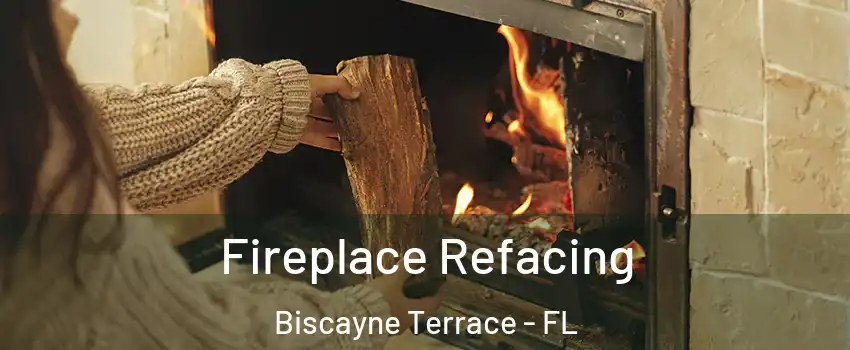 Fireplace Refacing Biscayne Terrace - FL