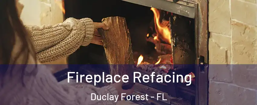 Fireplace Refacing Duclay Forest - FL