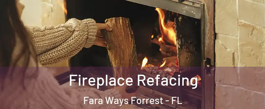 Fireplace Refacing Fara Ways Forrest - FL