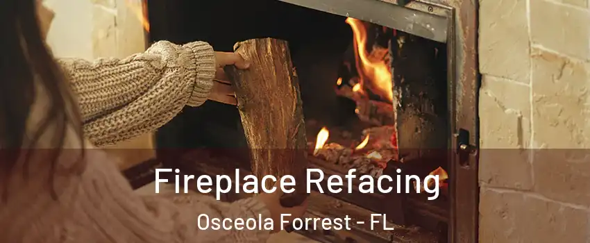 Fireplace Refacing Osceola Forrest - FL