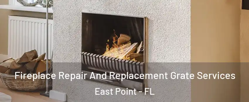 Fireplace Repair And Replacement Grate Services East Point - FL