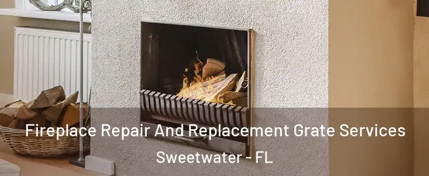 Fireplace Repair And Replacement Grate Services Sweetwater - FL