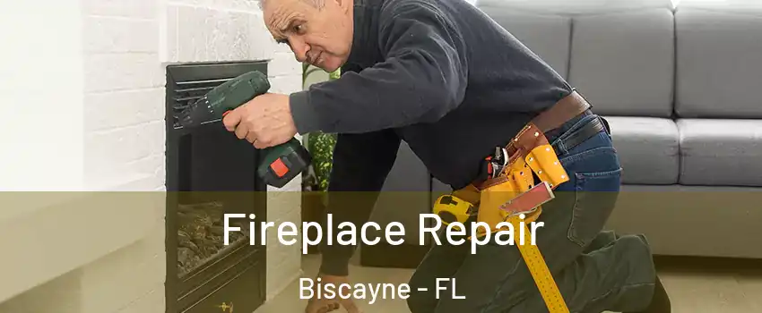 Fireplace Repair Biscayne - FL