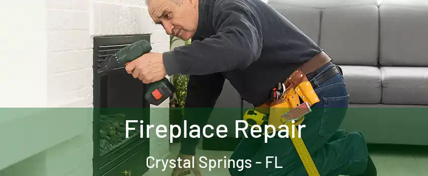 Fireplace Repair Crystal Springs - FL