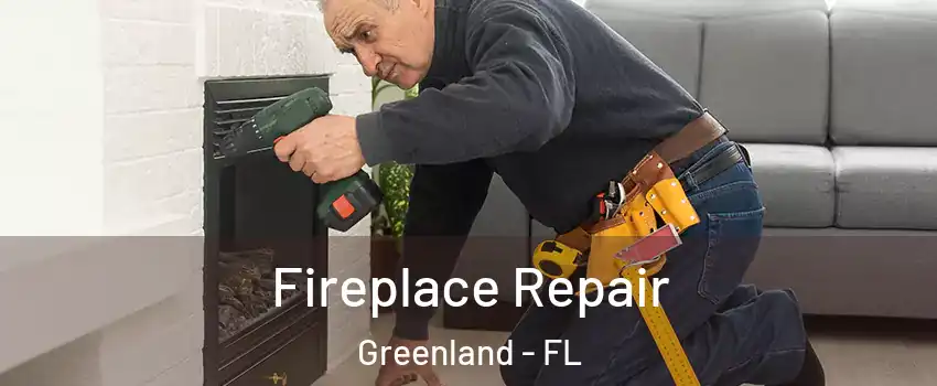 Fireplace Repair Greenland - FL