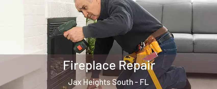 Fireplace Repair Jax Heights South - FL