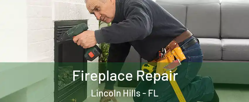 Fireplace Repair Lincoln Hills - FL