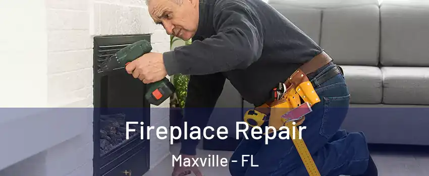 Fireplace Repair Maxville - FL