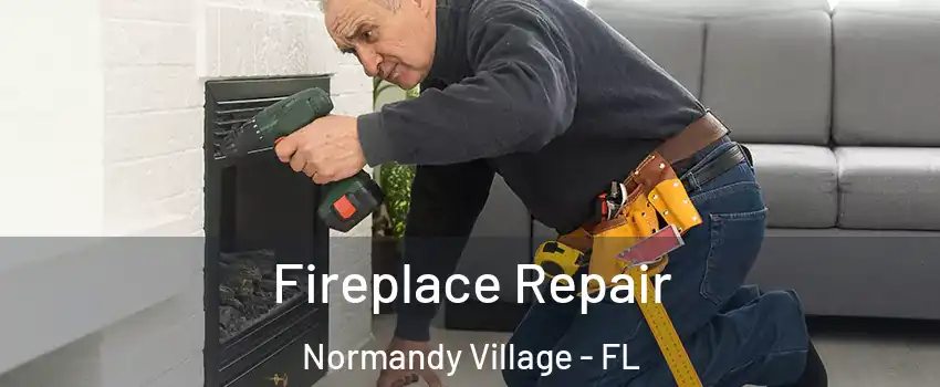 Fireplace Repair Normandy Village - FL