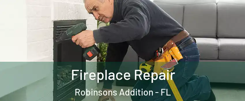 Fireplace Repair Robinsons Addition - FL