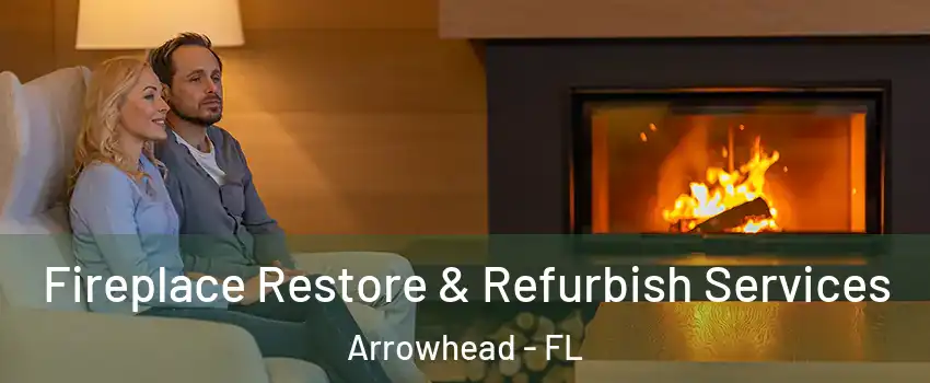 Fireplace Restore & Refurbish Services Arrowhead - FL