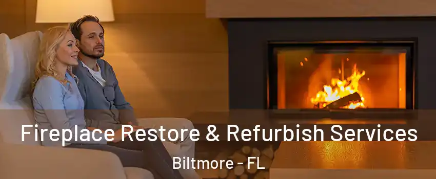 Fireplace Restore & Refurbish Services Biltmore - FL