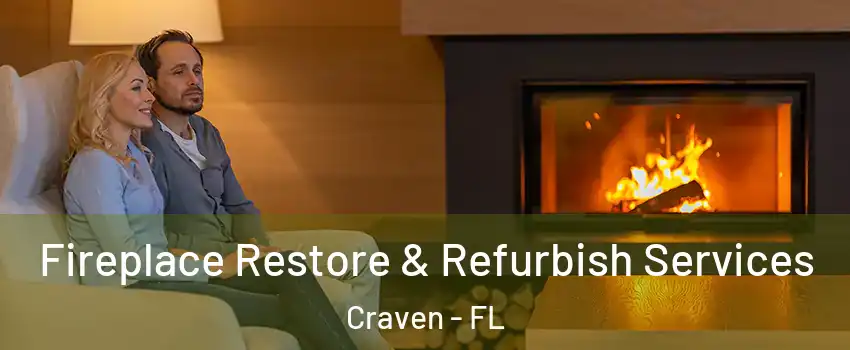 Fireplace Restore & Refurbish Services Craven - FL