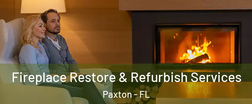 Fireplace Restore & Refurbish Services Paxton - FL