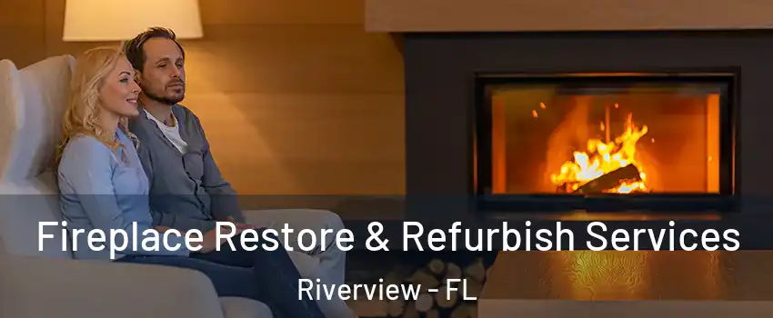 Fireplace Restore & Refurbish Services Riverview - FL