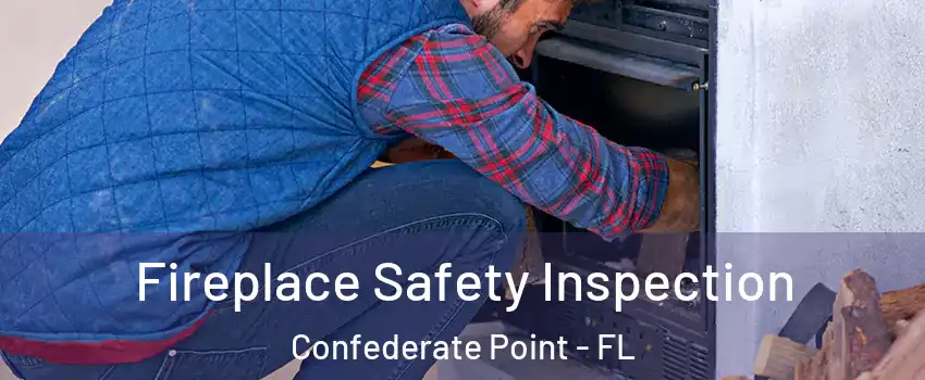 Fireplace Safety Inspection Confederate Point - FL