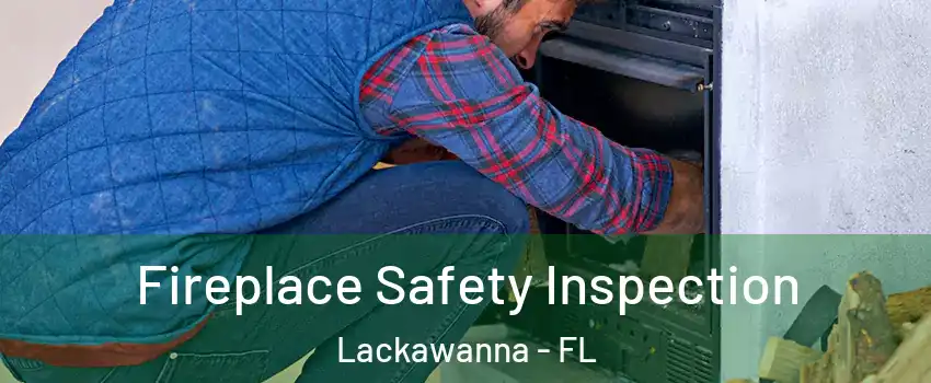 Fireplace Safety Inspection Lackawanna - FL