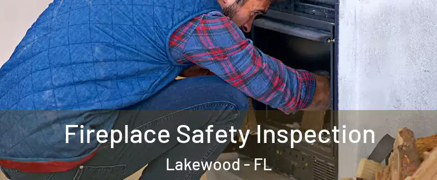 Fireplace Safety Inspection Lakewood - FL