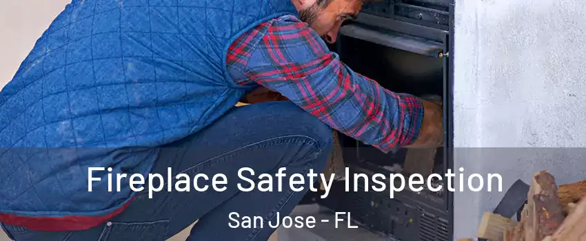 Fireplace Safety Inspection San Jose - FL