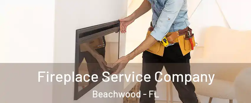 Fireplace Service Company Beachwood - FL