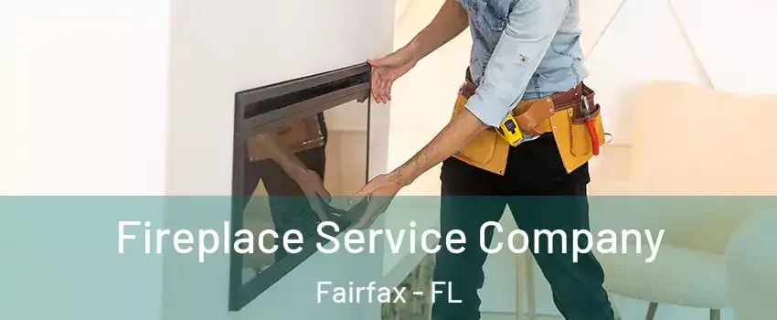 Fireplace Service Company Fairfax - FL