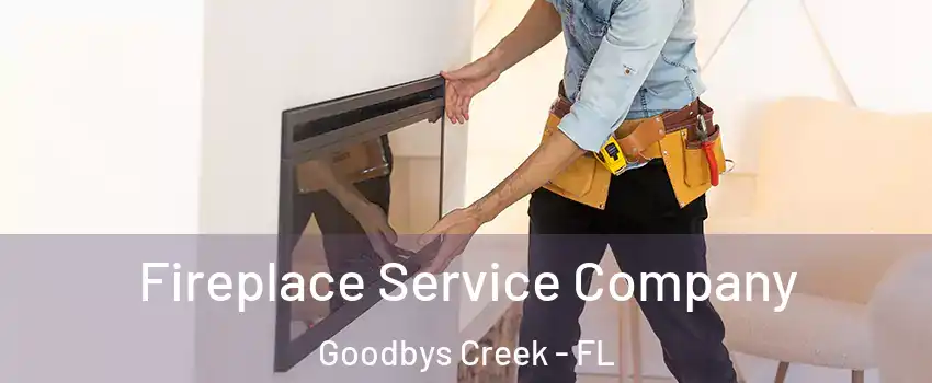 Fireplace Service Company Goodbys Creek - FL