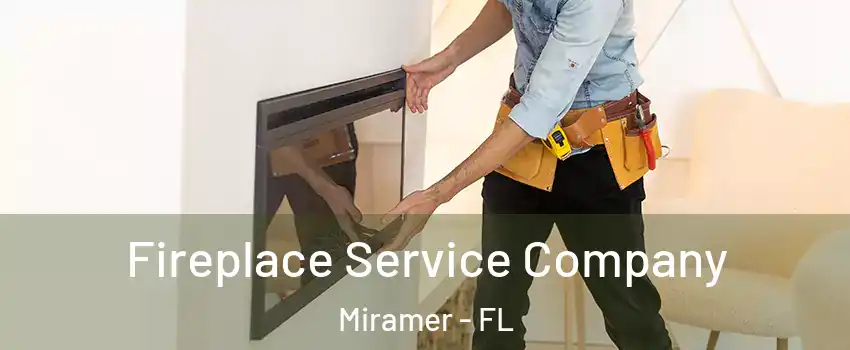 Fireplace Service Company Miramer - FL