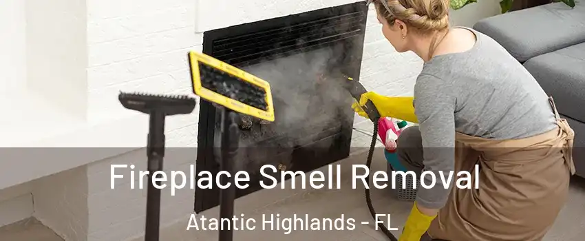 Fireplace Smell Removal Atantic Highlands - FL